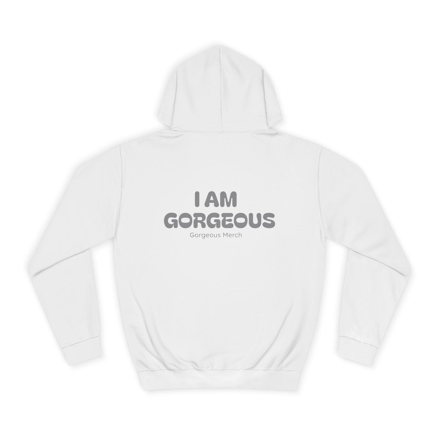 I AM GORGEOUS Hooded Sweatshirt 2.0