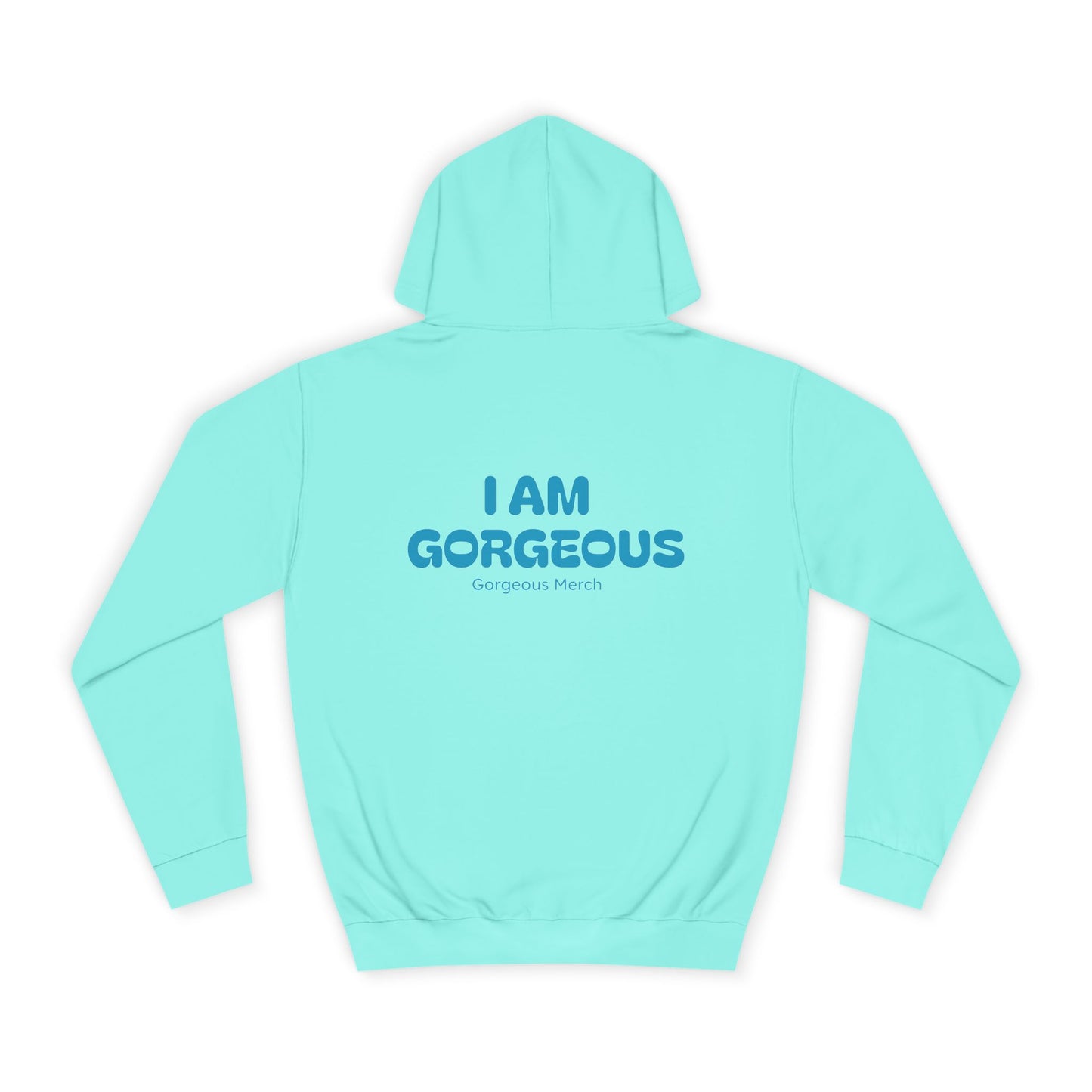 I AM GORGEOUS Hooded Sweatshirt 2.0