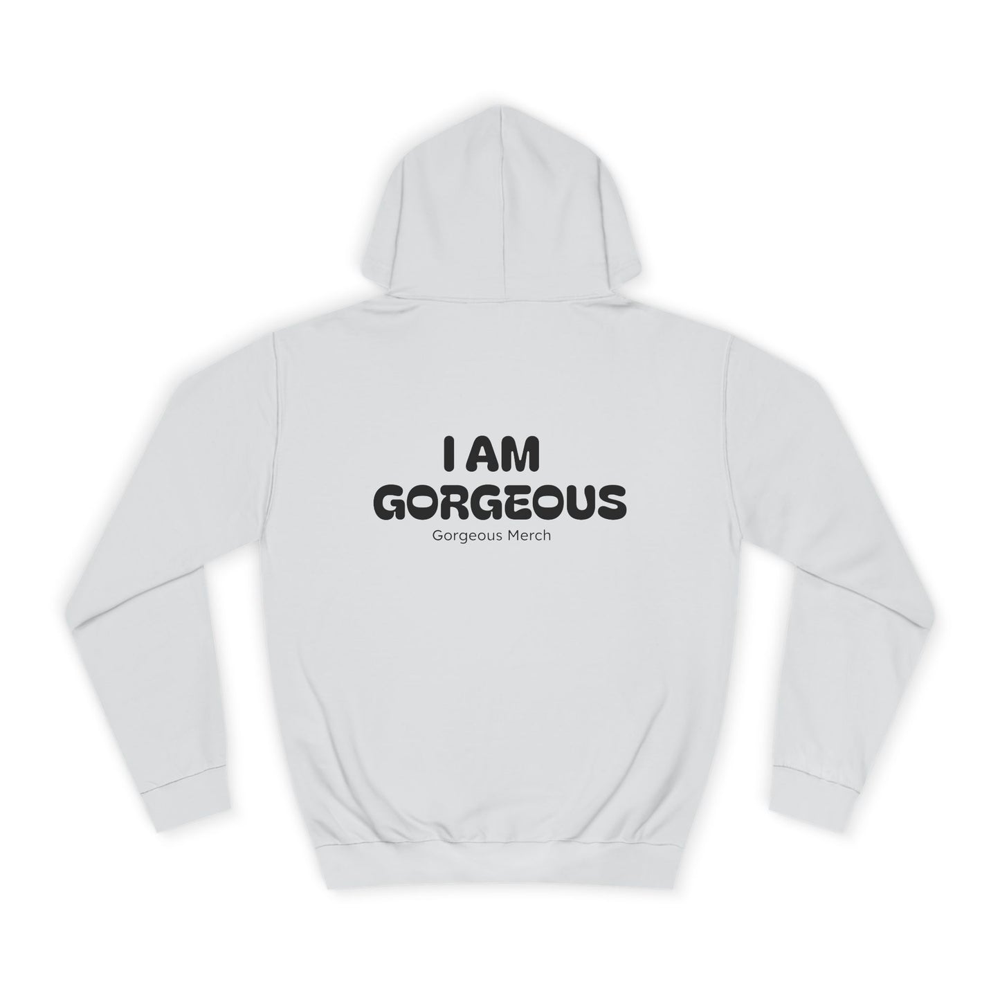 I AM GORGEOUS Hooded Sweatshirt 2.0