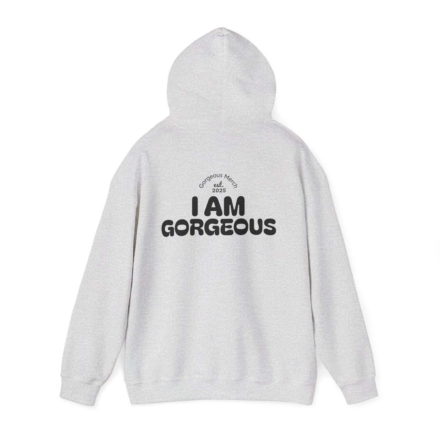 I Am Gorgeous Hooded Sweatshirt