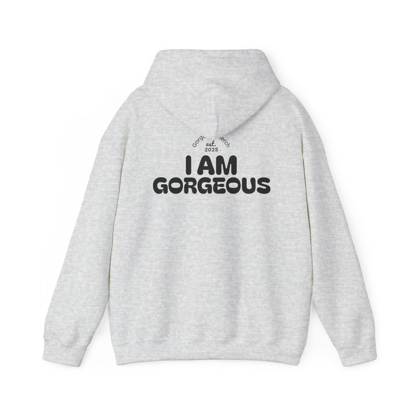 I Am Gorgeous Hooded Sweatshirt